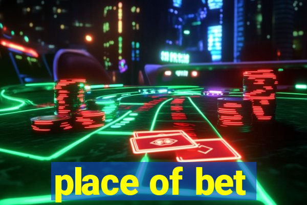 place of bet